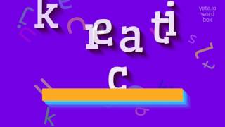 How to say "kreatic"! (High Quality Voices)