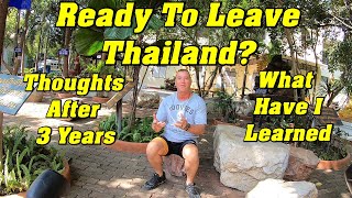 Ready To Leave Thailand?? Thoughts After 3 Years.