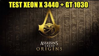 Test Assassin's Creed Origins GT 1030 + Xeon X3440