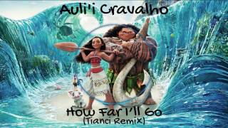 Auli'i Cravalho - How Far I'll Go (From "Moana") [Tianci Remix]