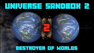 Universe Sandbox ² - DESTROYER OF WORLDS! [Part 2]