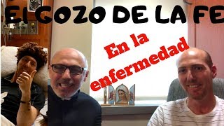 MENSAJE A LOS ENFERMOS, PORQUE O PARA QUE LA ENFERMEDAD, DIOS ES SIEMPRE BUENO, VALOR Y TESTIMONIO