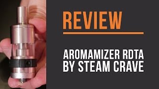 Aromamizer RDTA by Steam Crave - Review!