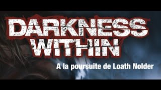 Darkness Within : Partie 1/9 [Normal] [Gameplay] [FR]