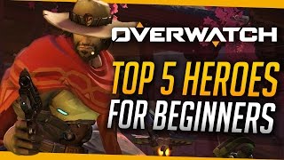 Overwatch | Top 5 Heroes for Beginners