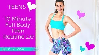 TEENS | 10 Minute Full Body Teen Routine 2.0