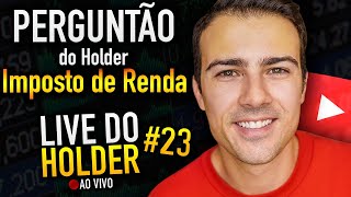Live do Holder #23 - Perguntas e Respostas - Declaração de Imposto de Renda