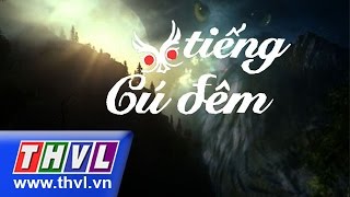 THVL | Tiếng cú đêm - Tập 13