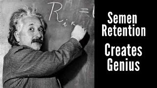 Semen Retention Creates Genius