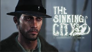 The Sinking City - Прохождение #1 - Ужасы Затонувшего Города