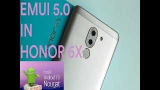 EMUI 5.0 IN HONOR 6X (Nougat) - should you upgrade ?