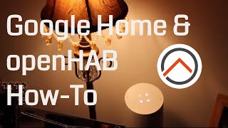 Google Home & openHAB Integration - How To Connect