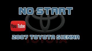 ⭐ 2007 Toyota Sienna - 3.5 - No Start - Cranks But Does Not Start