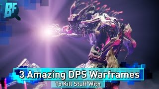 Warframe: 3 Amazing DPS Frames For Making Stuff Dead