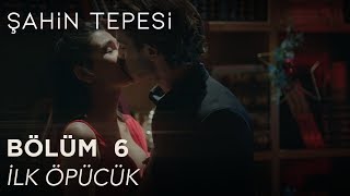 Şahin Tepesi 6. Bölüm - İlk Öpücük