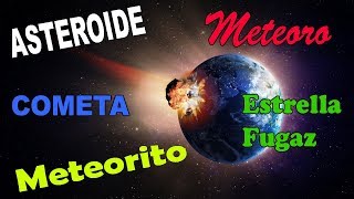 diferencias entre Asteroide, Meteorito, cometa, meteoroide, meteoro, bólido, CIENCIA