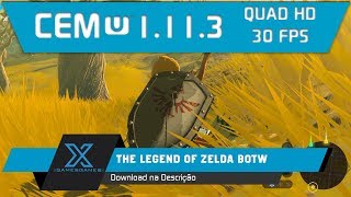 Cemu 1.11.3 - Teste Zelda BOTW 30FPS l Download l configuração