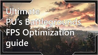 [PUBG] Ultimate PlayerUnknown's Battlegrounds FPS Optimization guide
