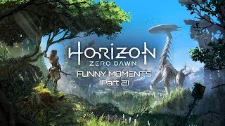 Horizon Zero Dawn Funny Moments (Part 2)