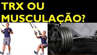 Trx Ou MusculaÇÃO Com Pesos?