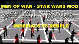 Men of War - Star Wars Mod ~ Epic Imperials VS Rebels Battle!