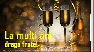 Felicitare muzicala cu la multi ani pentru fratele meu