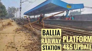 बलिया रेलवे स्टेशन पर होता हुआ प्लेटफार्म 4 & 5 का कार्य। Platform 4 & 5 Update of Ballia Station