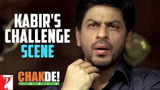 Scene: Kabir's Challenge | Chak De India | Shah Rukh Khan