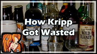 How Kripp Got Wasted