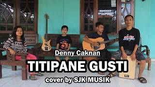SJK MUSIK - TITIPANE GUSTI (cover akustik) | Denny Caknan