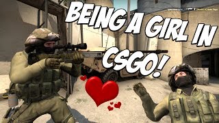 What It's Like To Be A Girl In CSGO!
