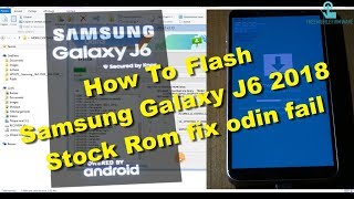 Flash Samsung Galaxy J6 2018 Stock Rom fix odin fail j600f j600g j600fn j600n j600gf j600gt