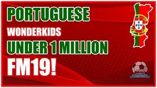 FM19 Cheap Portuguese Wonderkids - Under $1 Million - Football Manager 2019
