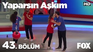 Yaparsın Aşkım 43. Bölüm