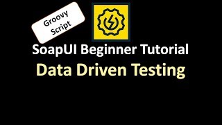 Soap UI Beginner Tutorial -  SoapUI Data Driven Testing Groovy | Software and Testing Training