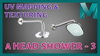 UV Mapping and Texturing a Head Shower - 3 || Autodesk Maya 2018 Tutorials