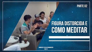 Figura Distorcida e Como Meditar (Parte 2) - Wagner Ribeiro