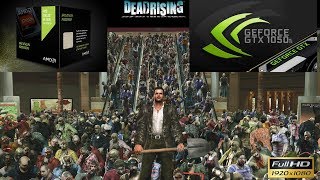 Dead Rising Remaster(PC)- Athlon X4 880k - Zotac GTX 1050 Ti  4GB GDDR5 Max Settings