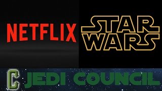 Collider Jedi Council - Star Wars On Netflix??