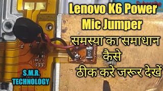 Lenovo K6 Power mic Track Solutions 10000% Working