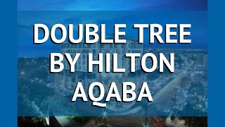 DOUBLE TREE BY HILTON AQABA 5* Акаба обзор – отель ДАБЛ ТРИ БАЙ ХИЛТОН АКАБА 5* Акаба видео обзор