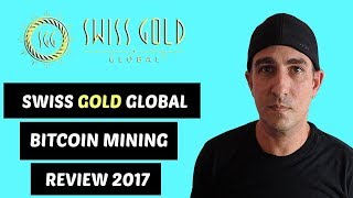 Swiss Gold Global Bitcoin Mining Review 2017