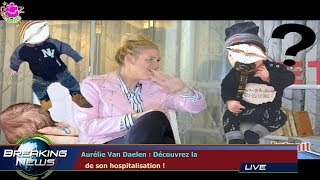AURÉLIE VAN DAELEN : DÉCOUVREZ LA   DE SON HOSPITALISATION !