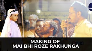 Making of Mai Bhi Roze Rakhunga By: Binoria Media