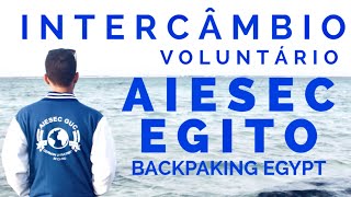 EGITO: Como funciona - INTERCÂMBIO VOLUNTÁRIO AIESEC - Backpacking Egypt