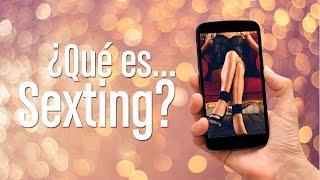 ¿Qué es Sexting?
