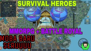 MOBA BARU DAN SERU GABUNGAN BATTLE ROYAL DAN MMORPG - SURVIVAL HEROES - #android #moba #battleroyal