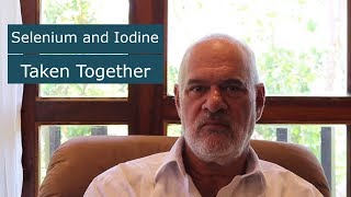 Selenium and Iodine Taken Together