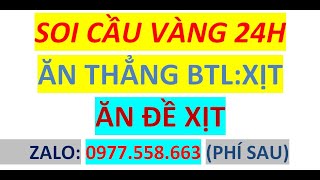 SOI CẦU VÀNG 24H 04/10/2019 .-DÀN ĐỀ.-BẠCH THỦ LÔ.-XIÊN 2 - SOI CẦU 7777