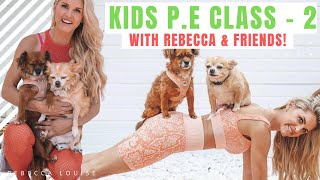 KIDS P.E class - CLASS 2. Move your body at home with Rebecca and furry friends!  | Rebecca Louises